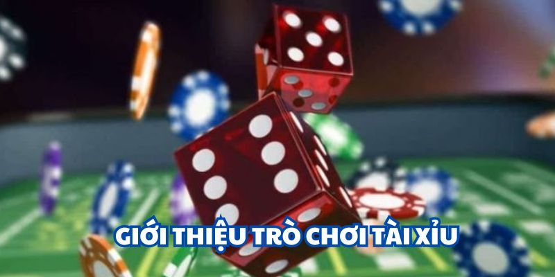 Hiểu biết cơ bản về tựa game tài xỉu